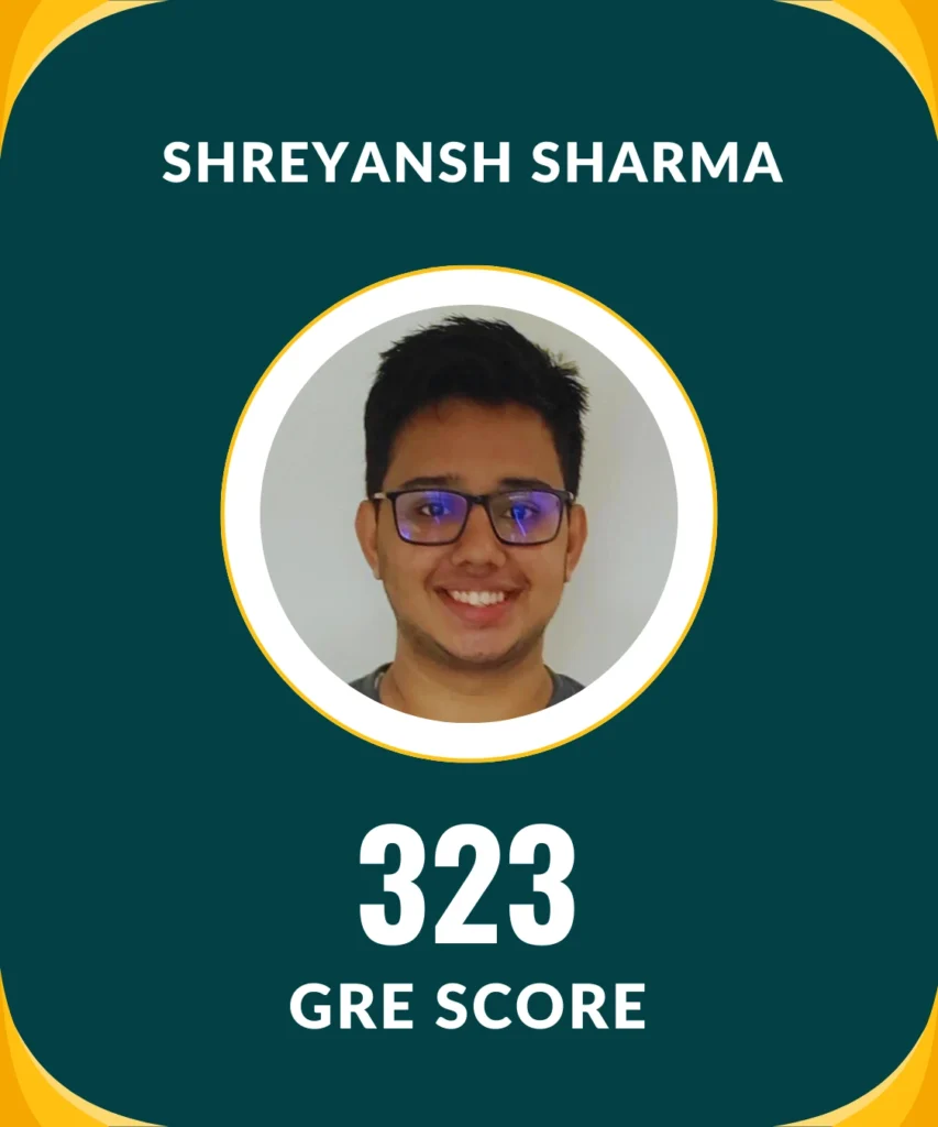 Shreyansh Sharma - 323 GRE SCORE