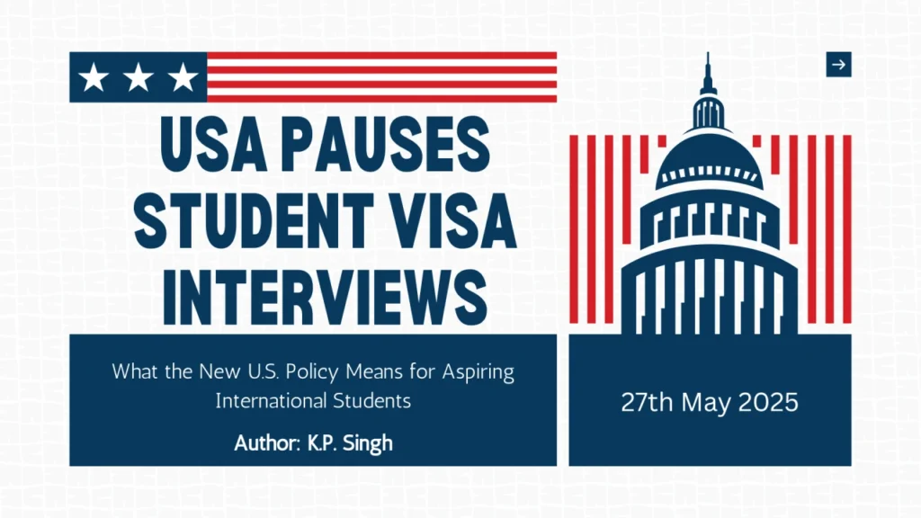 U.S. Pauses Student Visa Interviews in May 2025